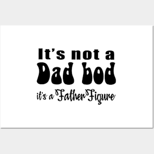 It's not a Dad Bod, it's a Father Figure Posters and Art